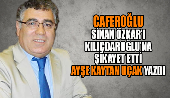 CAFEROĞLU MESAJI ALMAMIŞ!