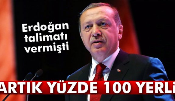 Erdoğan talimatı vermişti! Artık yüzde 100 yerli...