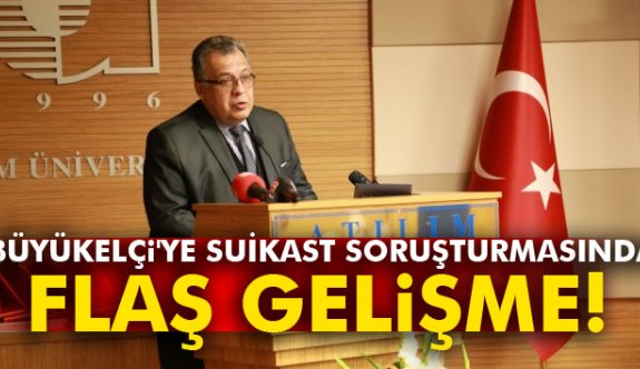 SUİKAST SORUŞTURMASINDA FLAŞ GELİŞME!