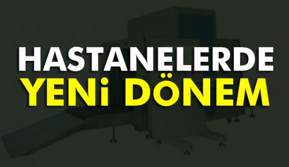 Hastanelere x-ray cihazı  geliyor