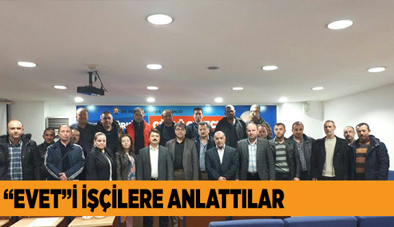 AK PARTİ İŞÇİLER İLE BULUŞTU