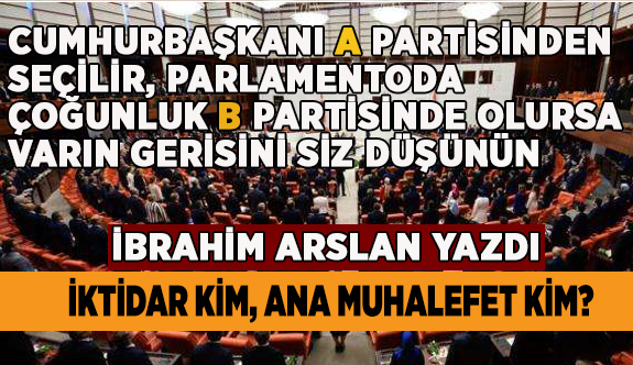 İKTİDAR KİM, ANA MUHALEFET KİM?