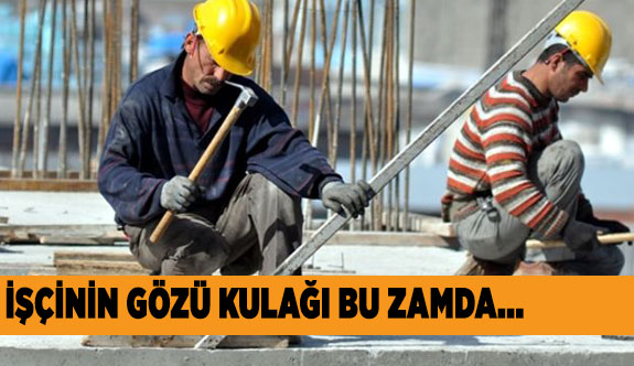 200 BİN İŞÇİ İÇİN ZAM PAZARLIĞI BAŞLIYOR