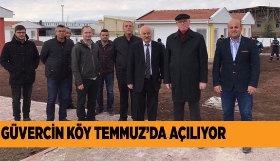 GÜVERCİN KÖY TEMMUZ'DA AÇILIYOR