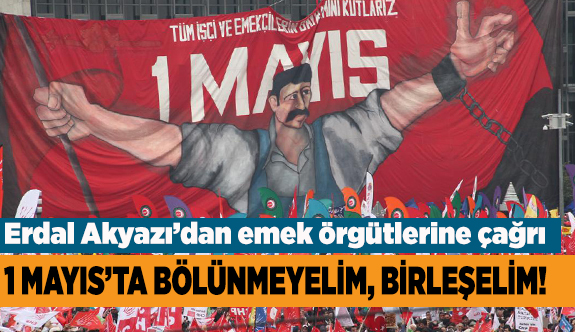 Önümüzdeki  1 Mayıs ve düşündürdükleri