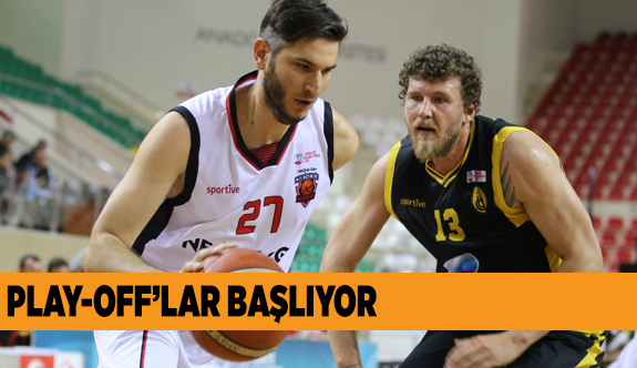 PLAY-OFF’LAR BAŞLIYOR