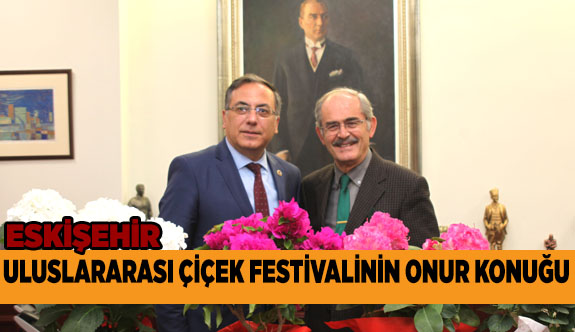 ULUSLARARASI ÇİÇEK FESTİVALİNİN  ONUR KONUĞU ESKİŞEHİR