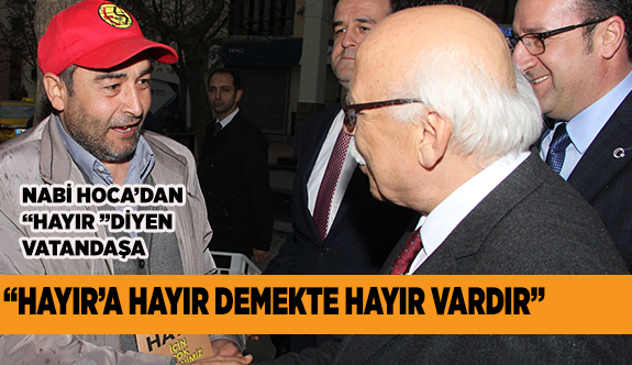 VATANDAŞ "HAYIR" DEYİNCE HOCA DURUR MU?