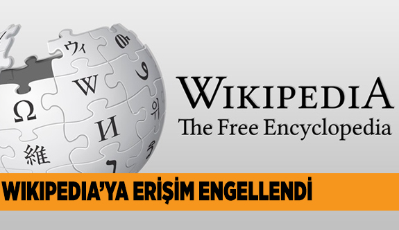 WİKİPEDİA'YA ERİŞİM ENGELLENDİ