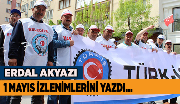 1 MAYIS İZLENİMLERİ