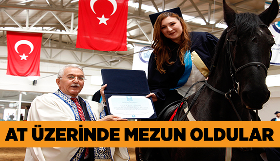 AT ÜZERİNDE MEZUN OLDULAR