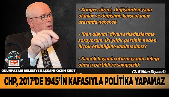 CHP, 2017’DE 1945’İN KAFASI İLE POLİTİKA YAPAMAZ