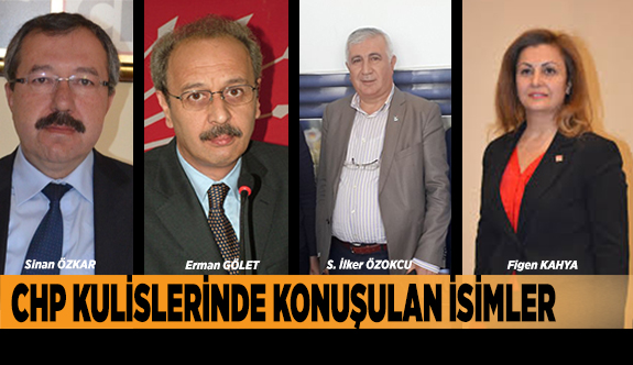 CHP KULİSLERİNDE KONUŞULAN İSİMLER