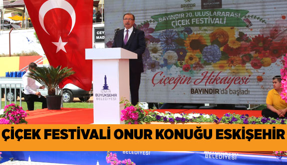 ÇİÇEK FESTİVALİ ONUR KONUĞU ESKİŞEHİR