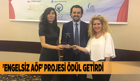 'ENGELSİZ AÖF' PROJESİ ÖDÜL GETİRDİ