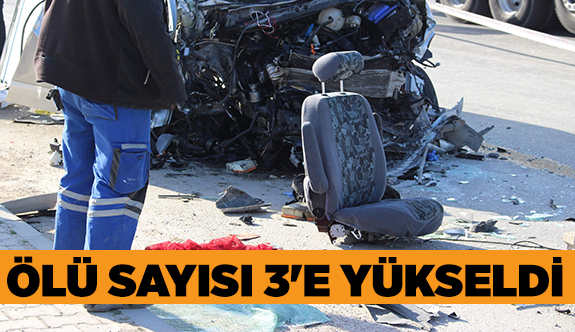 ESKİŞEHİR’DEKİ TRAFİK KAZASINDA ÖLENLERİN SAYISI 3'E YÜKSELDİ