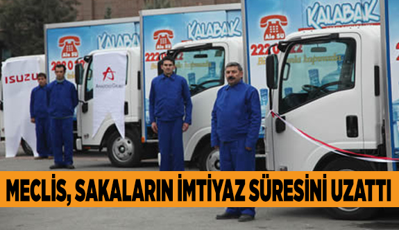 Meclis, sakaların imtiyaz süresini uzattı