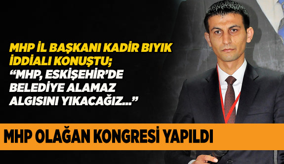 MHP OLAĞAN KONGRESİ YAPILDI