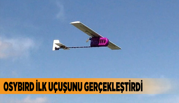 OSYBIRD İLK UÇUŞUNU GERÇEKLEŞTİRDİ