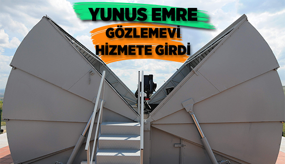 YUNUS EMRE GÖZLEMEVİ HİZMETE GİRDİ