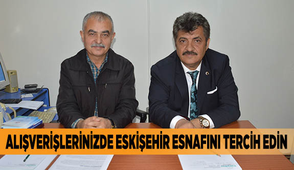 ALIŞVERİŞLERİNİZDE ESKİŞEHİR ESNAFINI TERCİH EDİN