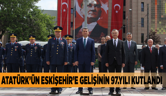 Atatürk’ün Eskişehir’e gelişinin 97.yılı kutlandı