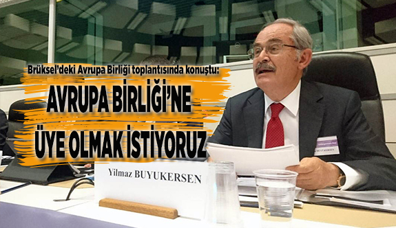 AVRUPA BİRLİĞİNE ÜYE OLMAK İSTİYORUZ