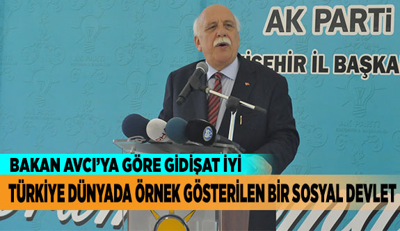 BAKAN AVCI’YA GÖRE GİDİŞAT İYİ