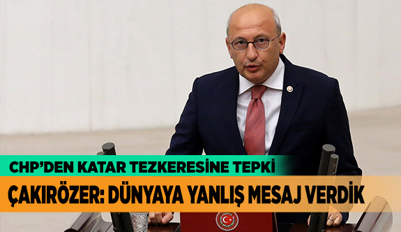 ÇAKIRÖZER: DÜNYAYA YANLIŞ MESAJ VERDİK”