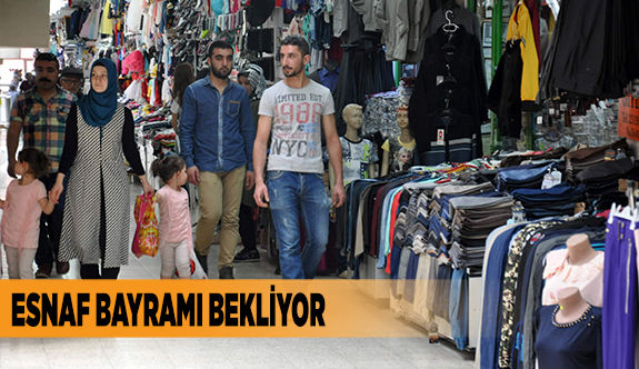 ESNAF BAYRAMI BEKLİYOR