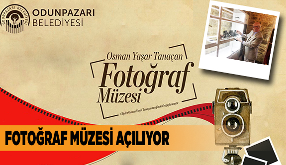 FOTOĞRAF MÜZESİ AÇILIYOR