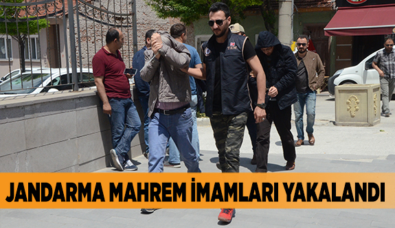 JANDARMA MAHREM İMAMLARI YAKALANDI