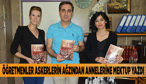 ÖĞRETMENLER ASKERLERİN AĞZINDAN ANNELERİNE MEKTUP YAZDI