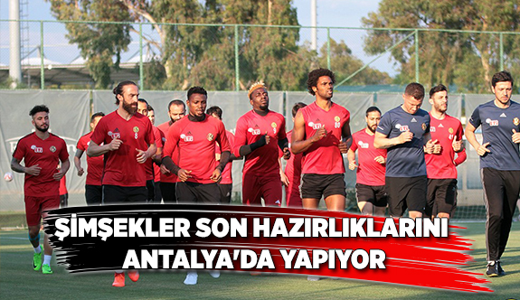 ŞİMŞEKLER SON HAZIRLIKLARINI ANTALYA'DA YAPIYOR