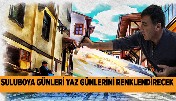 SULUBOYA GÜNLERİ YAZ GÜNLERİNİ RENKLENDİRECEK