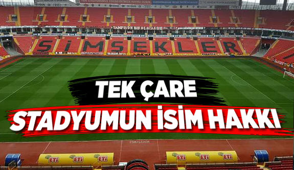 TEK ÇARE STADYUMUN İSİM HAKKI