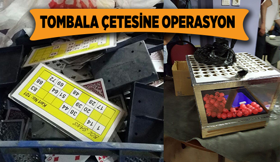 TOMBALA ÇETESİNE OPERASYON