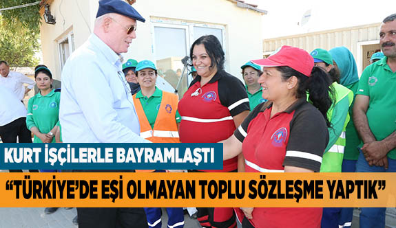 “Türkiye’de eşi olmayan toplu sözleşme yaptık”