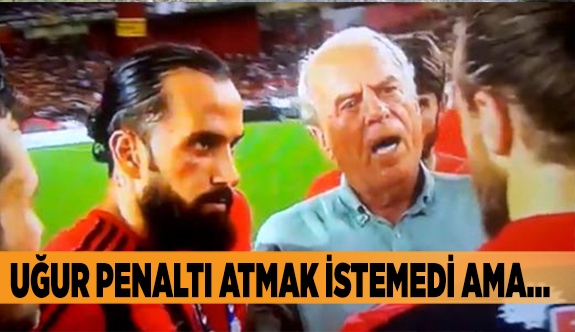 UĞUR PENALTI ATMAK İSTEMEDİ AMA...