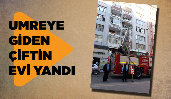 Umreye giden çiftin evi yandı