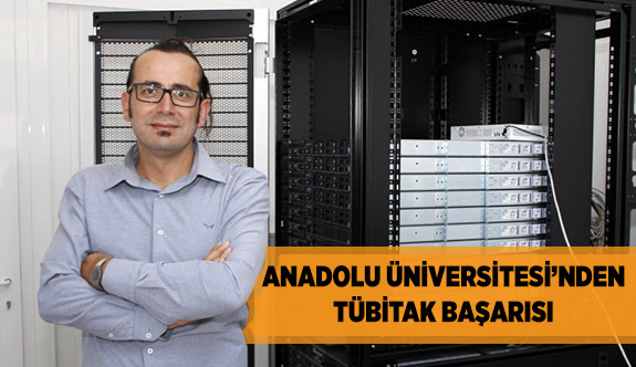 ANADOLU ÜNİVERSİTESİ’NDEN TÜBİTAK BAŞARISI