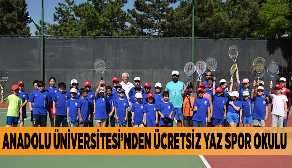 ANADOLU ÜNİVERSİTESİNDEN “ÜCRETSİZ YAZ SPOR OKULU”