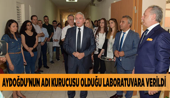 AYDOĞDU'NUN ADI KURUCUSU OLDUĞU LABORATUVARA VERİLDİ