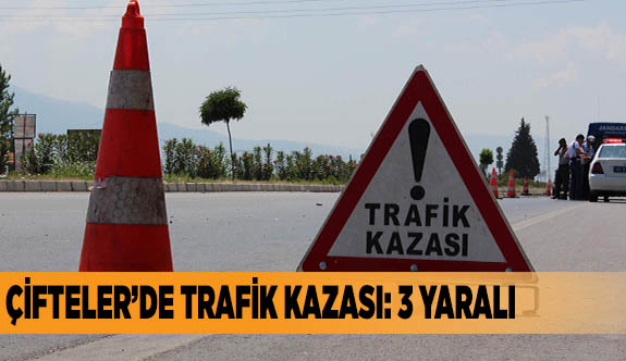 Çifteler’de trafik kazası: 3 yaralı