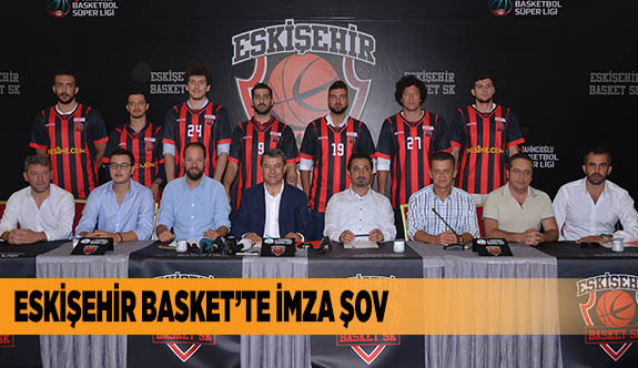 ESKİŞEHİR BASKET’TE İMZA ŞOV