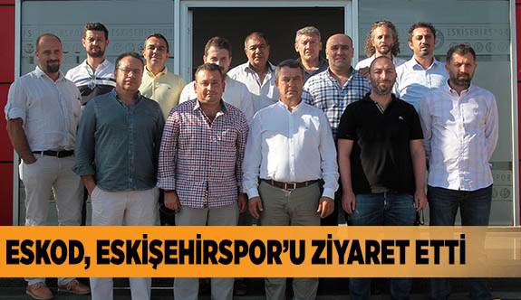 ESKOD, ESKİŞEHİRSPOR’U ZİYARET ETTİ