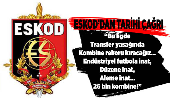 ESKOD’DAN TARİHİ ÇAĞRI