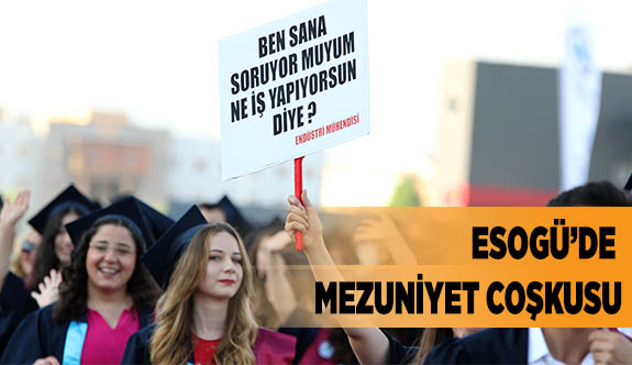 ESOGÜ’DE MEZUNİYET COŞKUSU