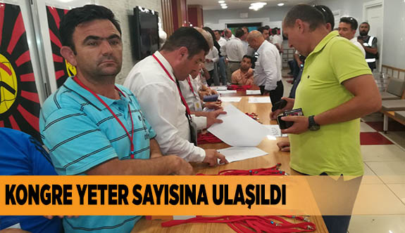 KONGRE YETER SAYISINA ULAŞILDI