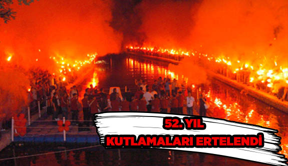 KUTLAMALAR ERTELENDİ